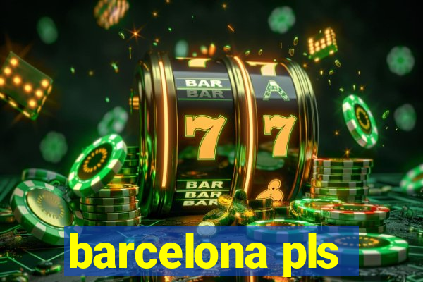 barcelona pls